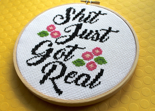 Sh*t Just Got Real Counted Cross Stitch DIY KIT Intermediate Spot Colors