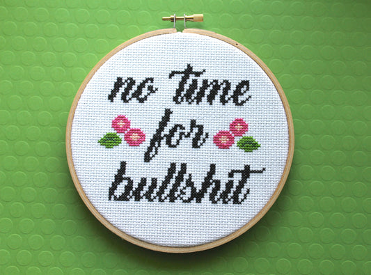 No Time For Bullsh*t Counted Cross Stitch DIY KIT Intermediate Spot Colors