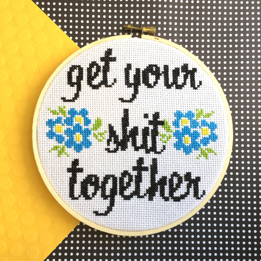 Get Your Shit Together Counted Cross Stitch DIY KIT Intermediate