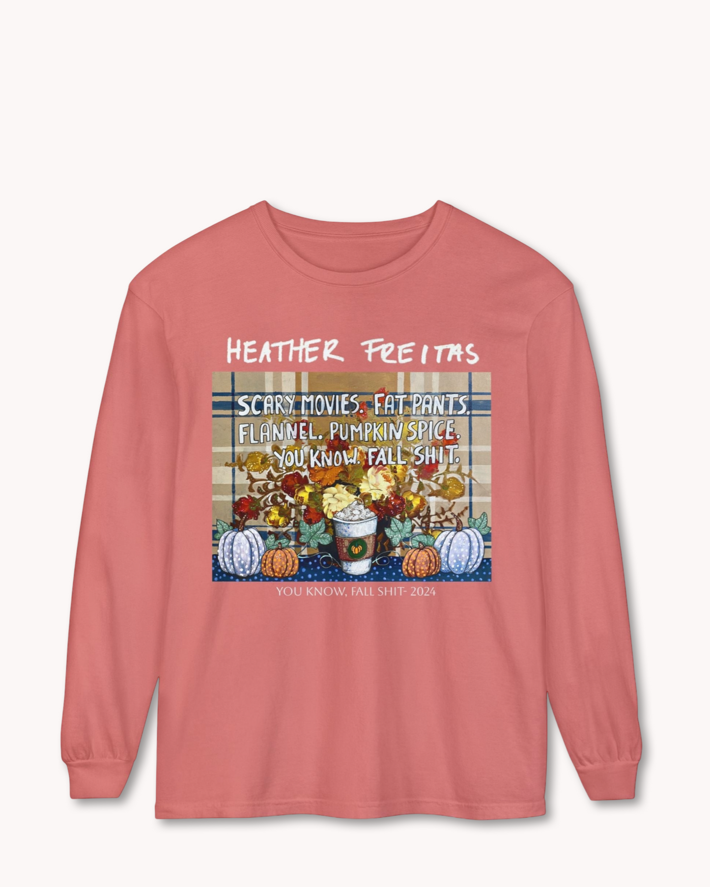 You Know, Fall Shit Long Sleeve T-Shirt