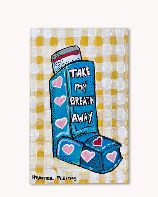 Take My Breath Away Inhaler ( Original Painting ) Heather Freitas