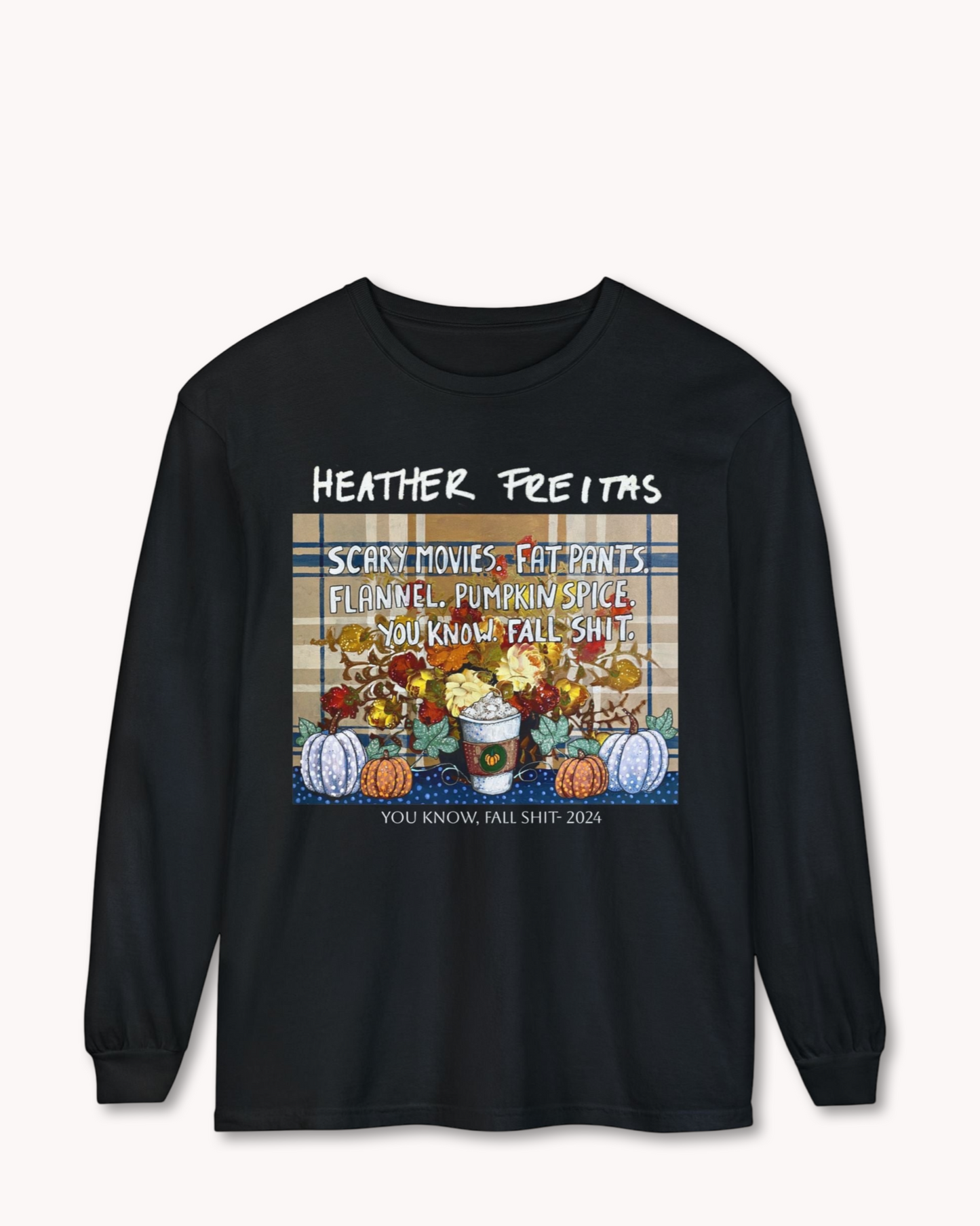 You Know, Fall Shit Long Sleeve T-Shirt
