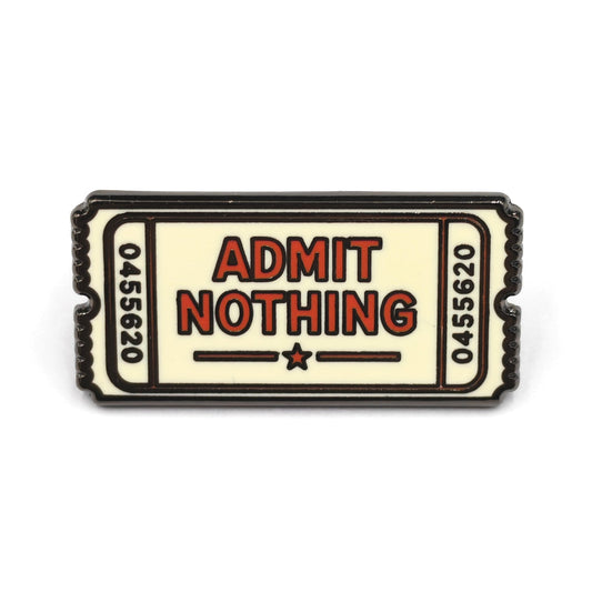 "Admit Nothing" Ticket • The Original Underground Enamel Pin