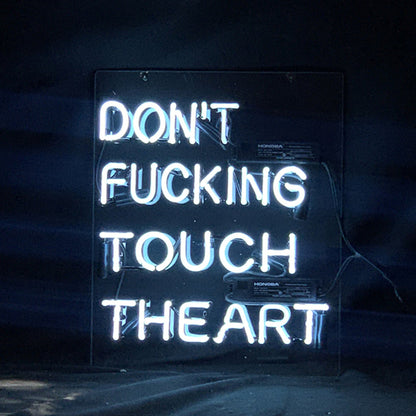Don't Fucking Touch The Art Neon Signs Light Neon Signs Land