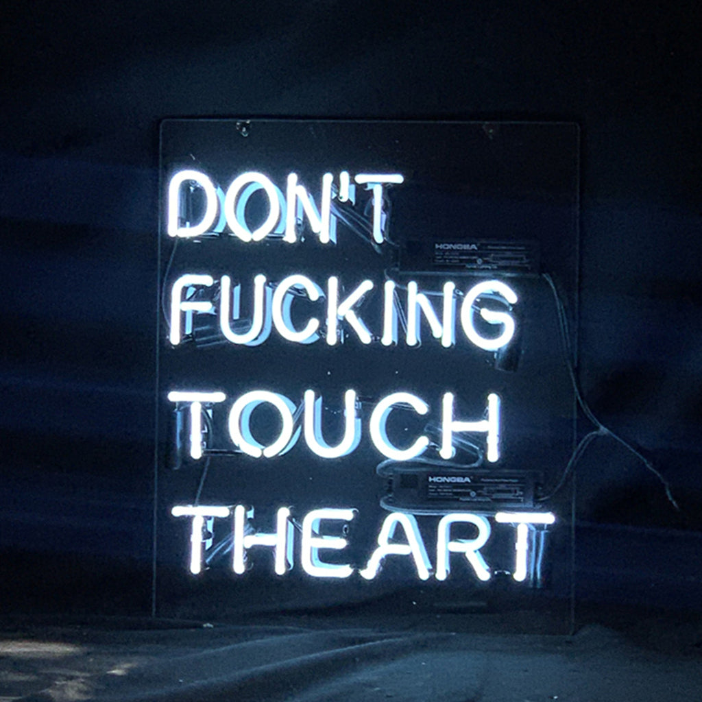 Don't Fucking Touch The Art Neon Signs Light Neon Signs Land
