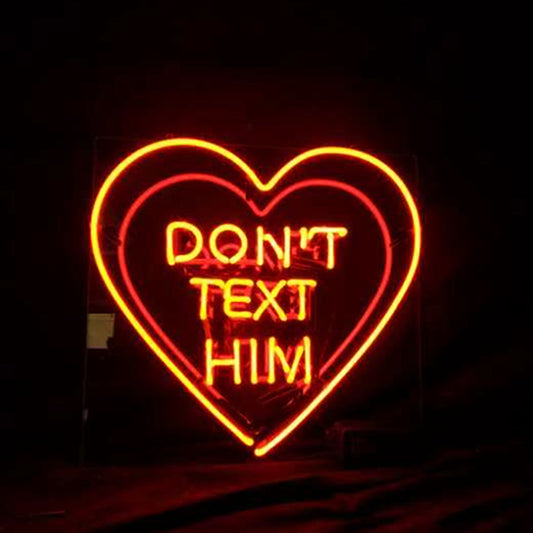 Don't Text Him with Heart Neon Signs Neon Signs Land