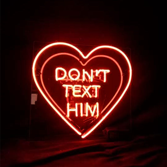 Don't Text Him with Heart Neon Signs Neon Signs Land
