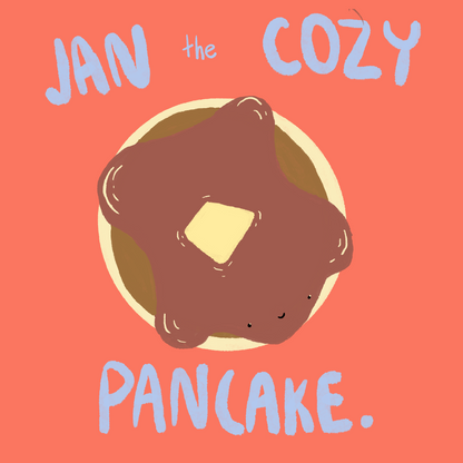 Jan the Cozy Pancake