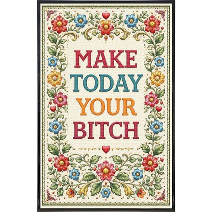 Make Today Your B--ch Print