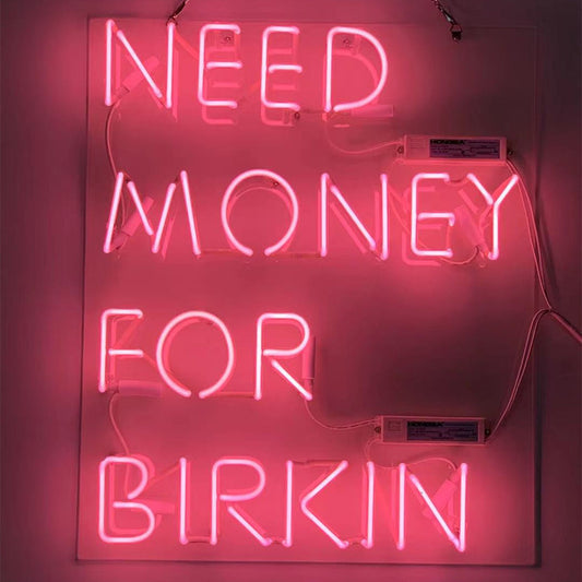 Need Money for Birkin Pink Neon Signs Neon Signs Land