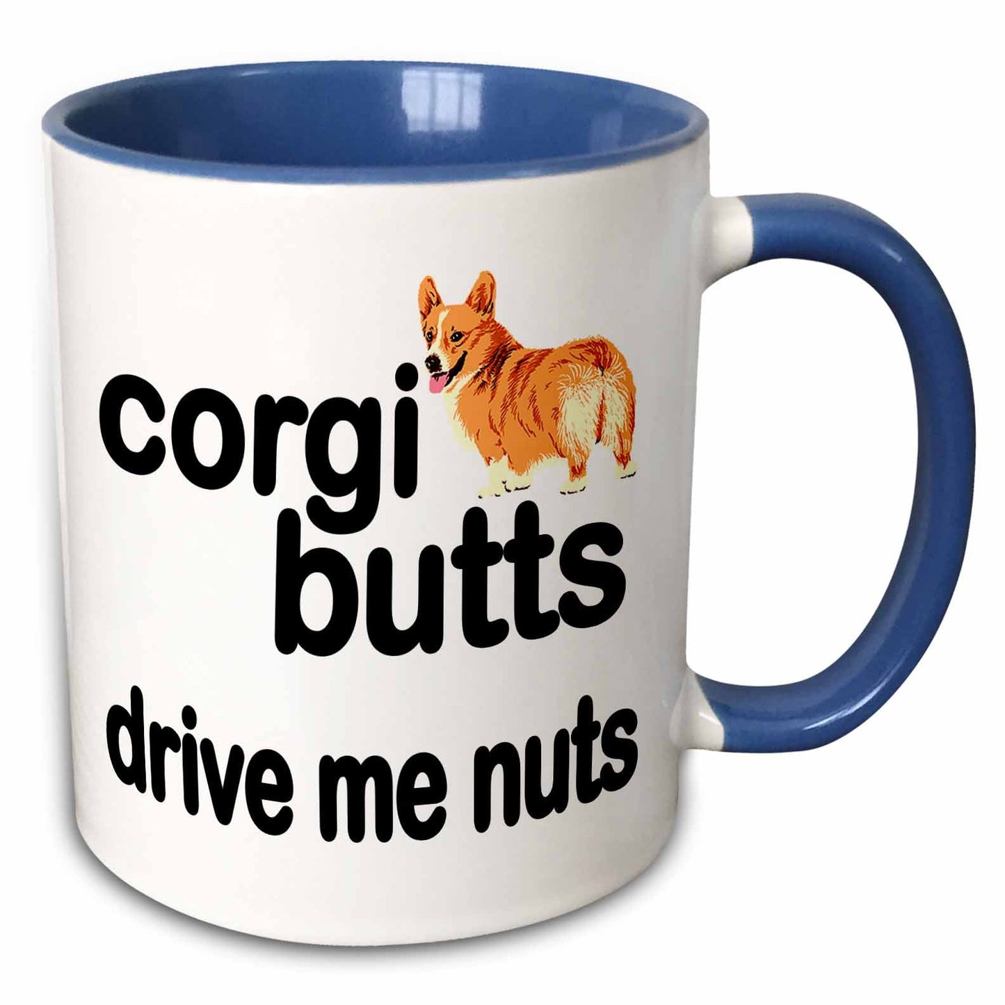 Corgy Butts Drive Me Nuts | Artisan Luxe - Creative Freedom Collective