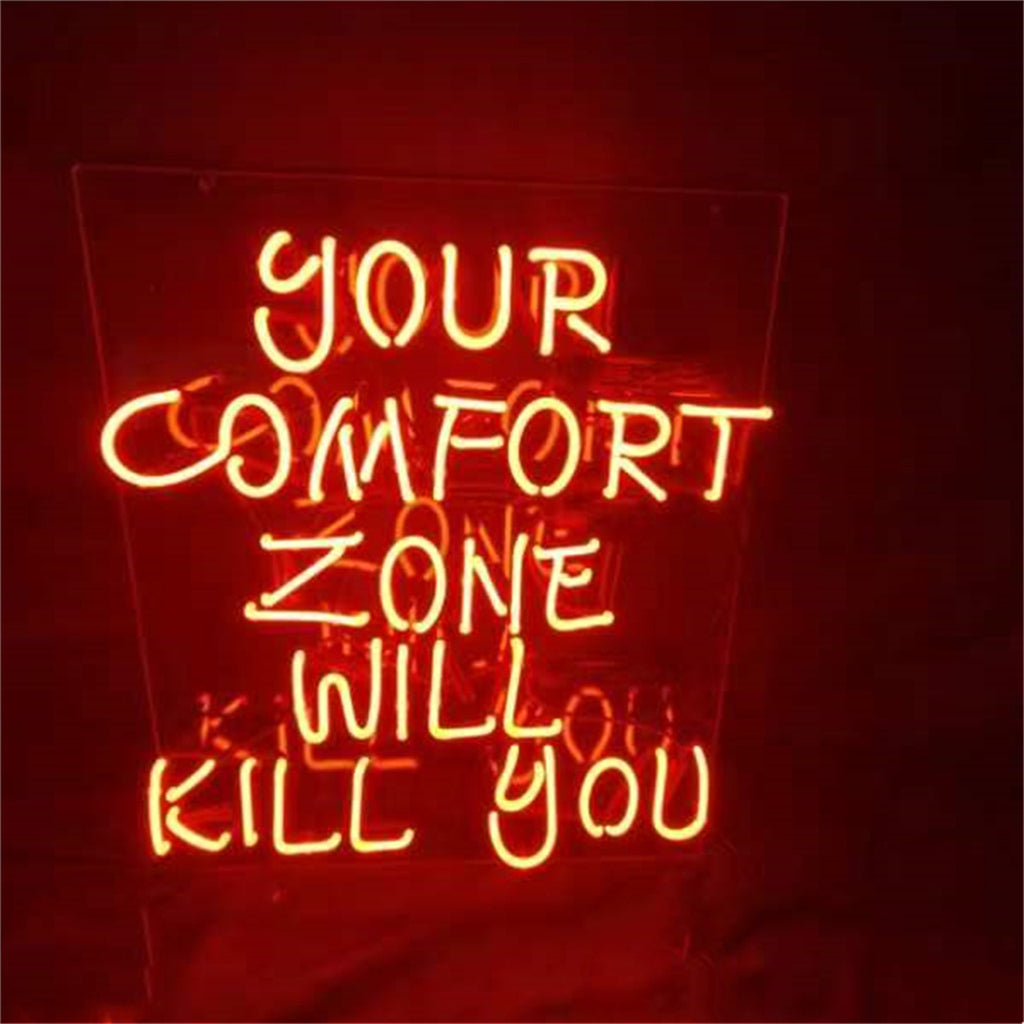 Your Comfort Zone Will Kill You Neon Signs Neon Signs Land