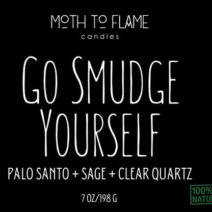 Go Smudge Yourself – 7 oz Candle Moth to Flame Candles