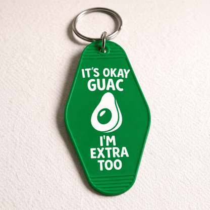 It's Ok Guac, I'm Extra Too Keychain